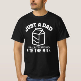 いつも牛乳を買って帰ってくるただのオヤジ Tシャツ