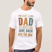 いつも牛乳を買って帰ってくるただのパパ Tシャツ (正面)