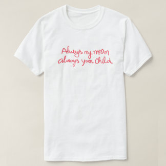 いつも私の母、いつもあなたの子どものハートクォート Tシャツ