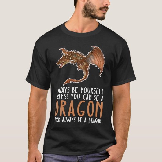 いつも自分でドラゴンになれ Tシャツ (正面)