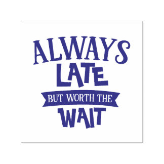 いつも遅いが待つ価値がある セルフインキングスタンプ