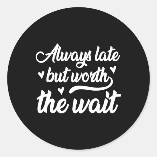 いつも遅いが待つ価値がある ラウンドシール (正面)