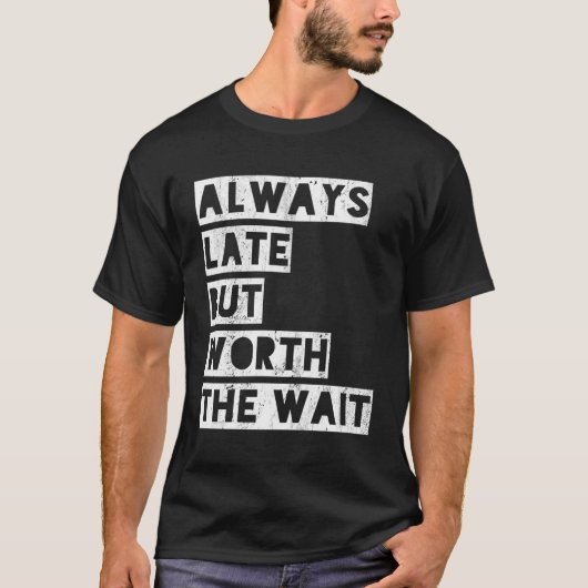 いつも遅いが待つ価値がある Tシャツ (正面)