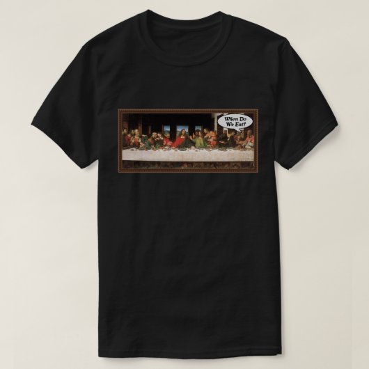 いつ食べるの？- 面白い最後の晩餐の休日ディナー Tシャツ (デザイン正面)