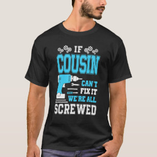 いとこはもし、我々は全てのねじれた父親Dであるそれを修正できない Tシャツ