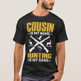 いとこは私の名前狩りは私のゲーム Tシャツ