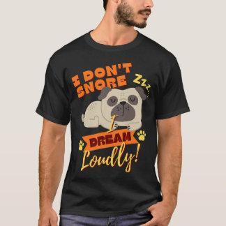 いびきはかかない、夢を見ている - パグ好きのための面白いデザイン Tシャツ