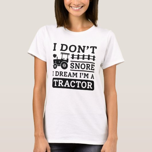 いびきをかかない、トラクターの夢を見る Tシャツ (正面)