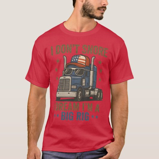 いびきをかかない 私は大きなトラックに乗っている夢見てる Tシャツ (正面)