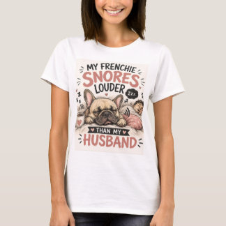 いびきをかくフレンチブルドッグは夫よりうるさい Tシャツ
