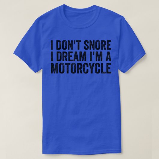 いびきバイクもしくは自転車に乗る人、私は夢を奪わない私はモーターシー Tシャツ (デザイン正面)