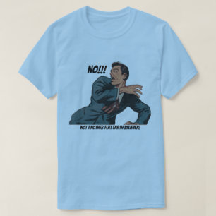 いや!!平らな地球の信奉者は違う! Tシャツ
