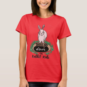 うさぎの穴のTシャツを下りるな Tシャツ