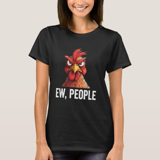 うざい人 ニワトリ おもしろい 内向的 Tシャツ (正面)