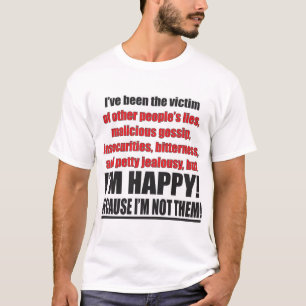 うそのうわさ話の嫉妬の犠牲者私は幸せです Tシャツ