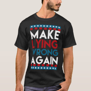 うそをつく再び間違ったアンチドナルドトランプ攻勢 Tシャツ