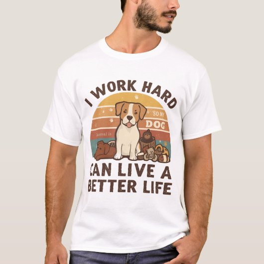 うちの犬が幸せに暮らせるように一生懸命働く Tシャツ (正面)