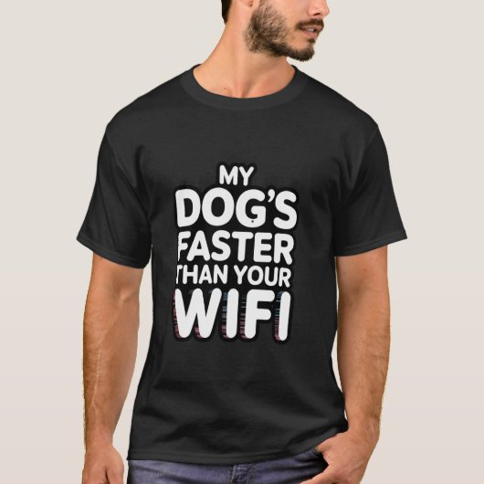 うちの犬はあなたのWiFiより速い Tシャツ (正面)