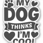 うちの犬はオレのことをかっこいいと思ってる シール (正面)
