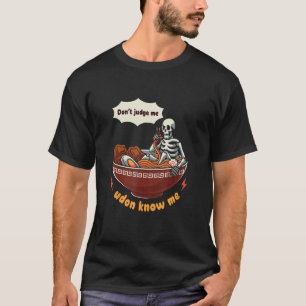 うどんが私を知って判断してはいけない麺食品うどん Tシャツ