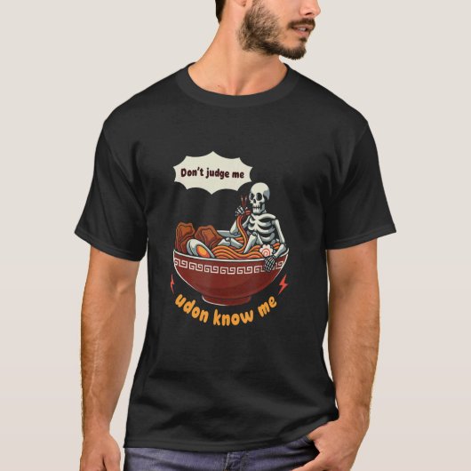 うどんが私を知って判断してはいけない麺食品うどん Tシャツ (正面)