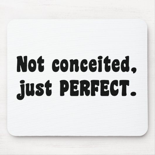 うぬぼれていないだけで完璧 マウスパッド (正面)