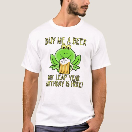 うるう年の誕生日にお酒を買ってくれ！ Tシャツ (正面)