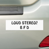 うるさいステレオ? B F D バンパーステッカー (車上)