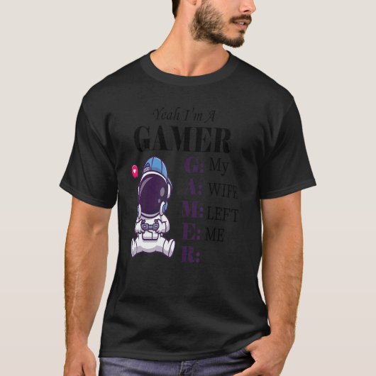 うん私はゲーマー私の妻は私のゲーマ離れーメン独身のズよ Tシャツ (正面)