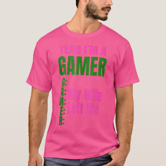 うん私はゲーマー私の妻は私の男離れのゲーマー Tシャツ