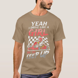 うん私は女の子のように運転し保て行くKart Ra Tシャツ