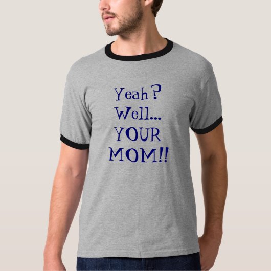 ええか。 井戸… あなたのお母さん!! Tシャツ (正面)