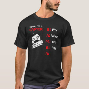 ええ私はゲーマー私の妻は離れ私 Tシャツ