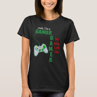 ええ私はゲーマー私の妻は離れ私 Tシャツ