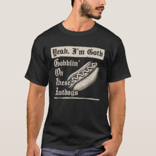 ええ私はゴシックゴブリンこれらのホットドッグ Tシャツ