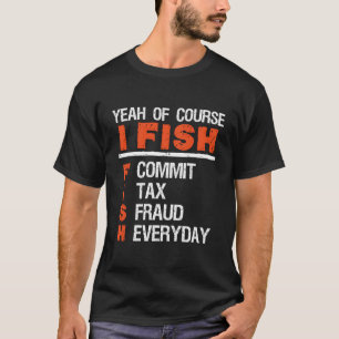 ええ、もちろん私は魚は毎日Ac税詐欺をコミット Tシャツ