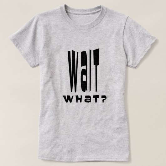 えっ、なに? Tシャツ (デザイン正面)