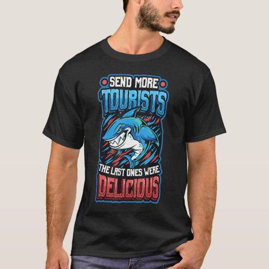 おいしい最後の観光客をもっと送る Tシャツ (正面)