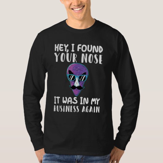 おい俺は君の鼻を見つけたまた俺の仕事の中にあった Tシャツ (正面)