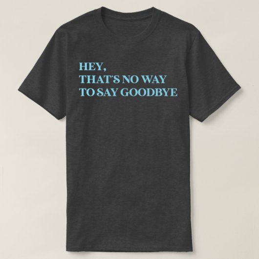 おい青さよならなんて言うわけねえだろ Tシャツ (デザイン正面)