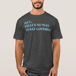 おい青さよならなんて言うわけねえだろ Tシャツ