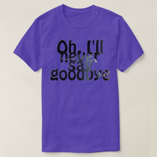 おお別れなんて言わないよ Tシャツ (デザイン正面)