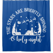 おお聖なる夜、星々は明るく輝いている輝く シャワーカーテン (正面)