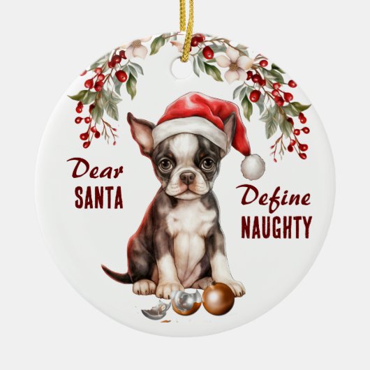 おかしいボストンテリアの子犬 いたずらなクリスマスを定義する セラミックオーナメント (正面)