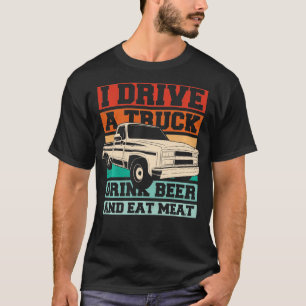 おかしい私はトラックを飲むビールを食べる肉を飲む Tシャツ