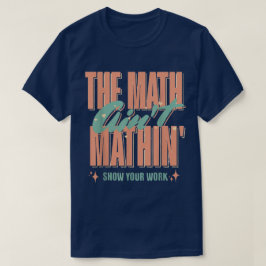 おかしな数学の先生 ショー・ユア・ワーク 面白い数学 Tシャツ