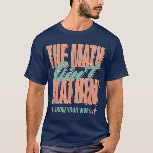 おかしな数学の先生 ショー・ユア・ワーク 面白い数学 Tシャツ (正面)