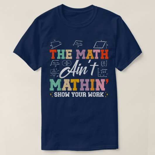おかしな数学Tシャツ 計算過程を見せろ! 面白い数学のデザイン Tシャツ (デザイン正面)