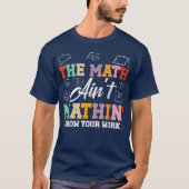 おかしな数学Tシャツ 計算過程を見せろ！ 面白い数学のデザイン Tシャツ (正面)