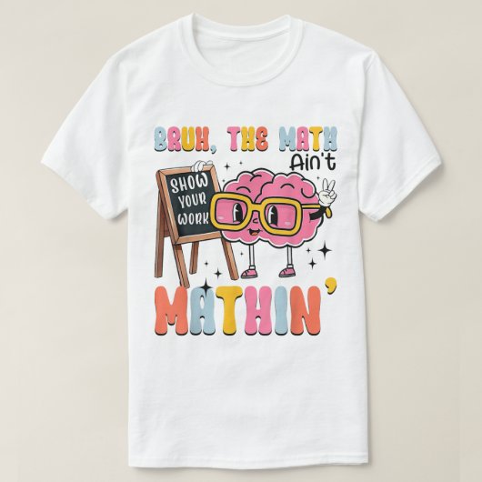 おかしな数学Tシャツ 計算過程を見せろ 面白い数学 Tシャツ (デザイン正面)